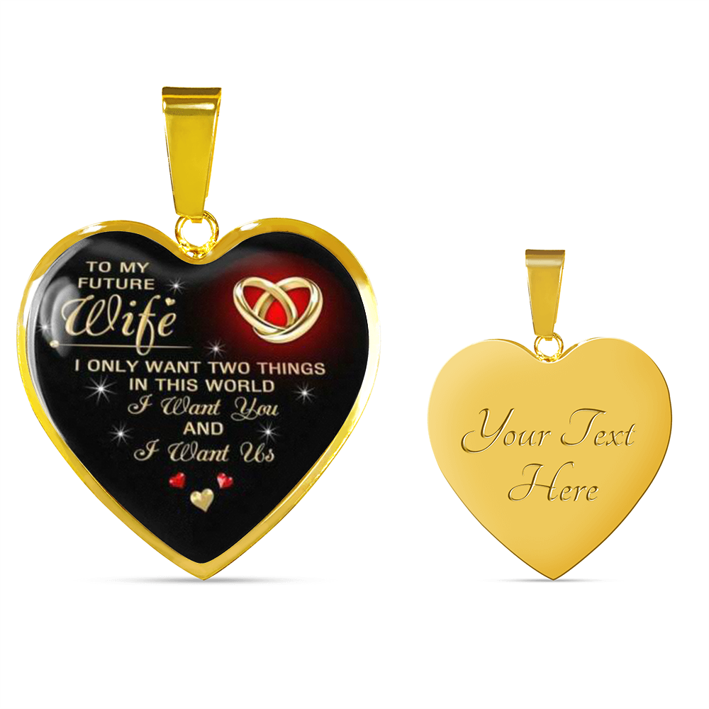 TO MY FUTURE WIFE "I WANT YOU AND I WANT US" LOVE HEART NECKLACE