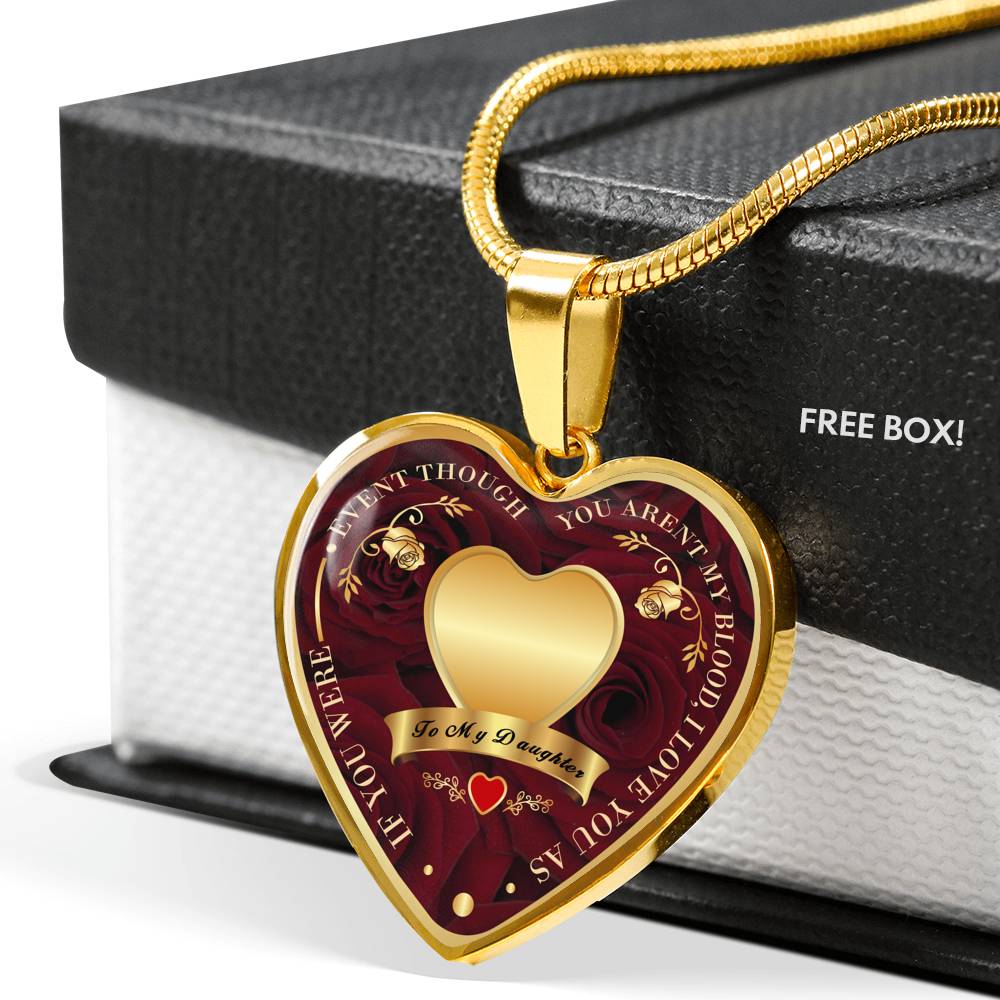 To My Daughter Heart Necklace - Even Though You Are'nt My Blood I Love You