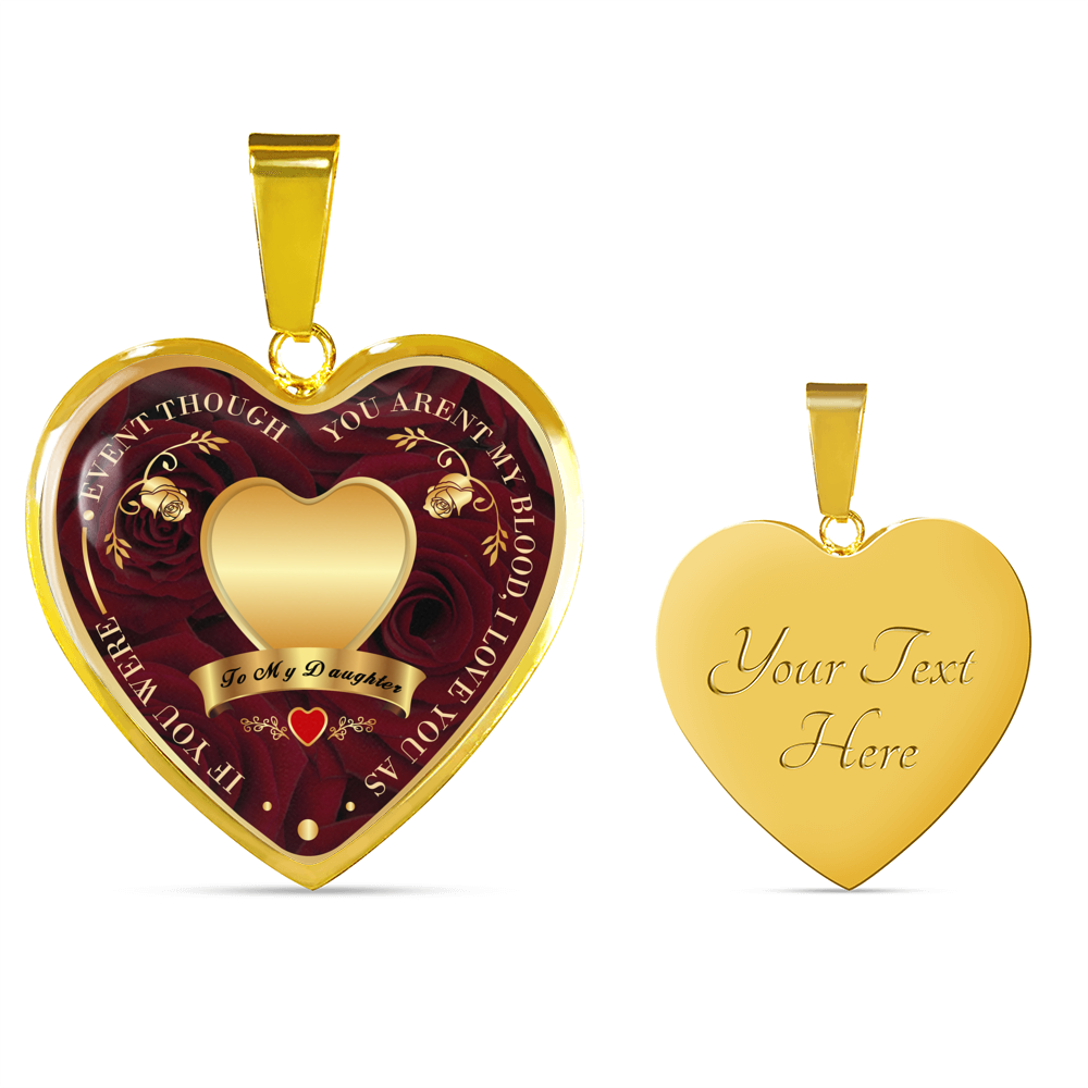 To My Daughter Heart Necklace - Even Though You Are'nt My Blood I Love You