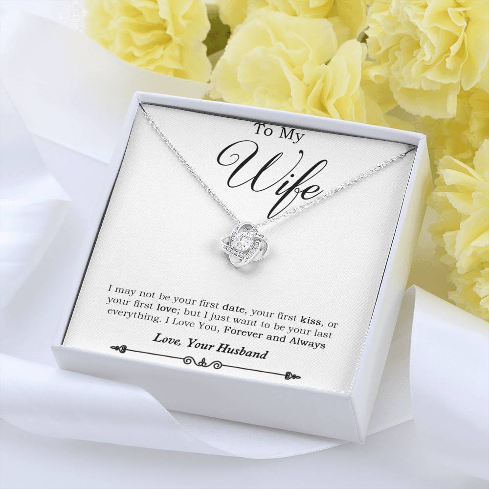 To My Wife Necklace Gift - I May Not Be Your First Date Luxury Love Knot Necklace