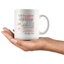 Load image into Gallery viewer, To My Daughter Love Dad Coffee Mug Best Daughter Gifts