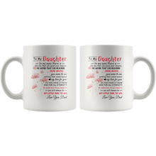Load image into Gallery viewer, To My Daughter Love Dad Coffee Mug Best Daughter Gifts
